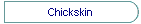 Chickskin