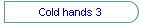 Cold hands 3